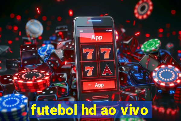 futebol hd ao vivo